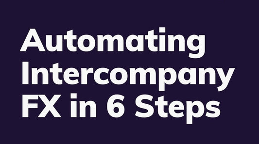 Tame the Currency Storm : Automate Your Intercompany FX Hedging in 6 Simple Steps 🔥